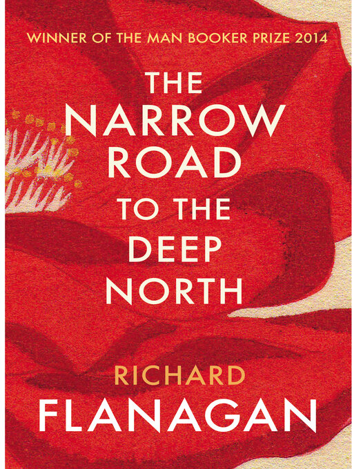 Title details for The Narrow Road to the Deep North by Richard Flanagan - Wait list